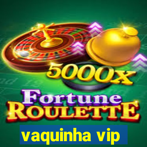 vaquinha vip